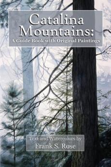 Catalina Mountains: A Guide Book with Original Watercolors