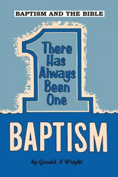 Baptism and the Bible: There Has Always Been One Baptism