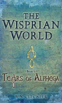 The Wisprian World - Tears of Alphega: 1