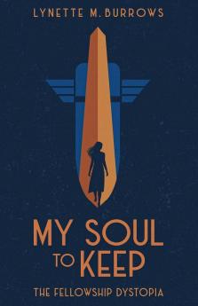 My Soul to Keep: The Fellowship Dystopia: 1