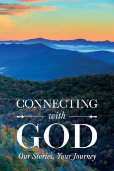 Connecting with God; Our Stories Your Journey