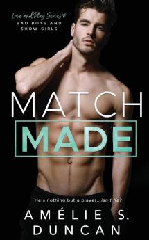 Match Made: Bad Boys and Show Girls: 2 (Love and Play)