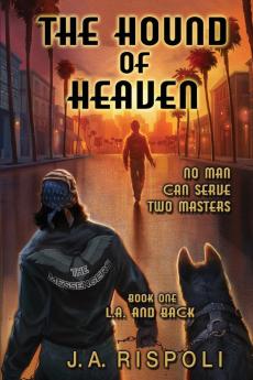 The Hound of Heaven Novel: No Man Can Serve Two masters: 1 (La and Back)