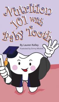 Nutrition 101 With Baby Tooth: 2 (Baby Tooth Dental Books)