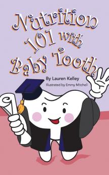 Nutrition 101 With Baby Tooth (Softcover): 2 (Baby Tooth Dental Books)