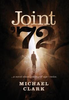 Joint '72: ...a novel about coming of age-twice