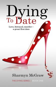 Dying To Date: Love betrayal murder-a great first date: 1