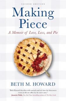 Making Piece: A Memoir of Love Loss and Pie