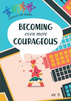 Becoming Even More Courageous (Star Character)