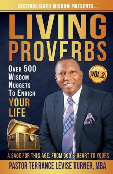 Distinguished Wisdom Presents. . . Living Proverbs-Vol.2: Over 500 Wisdom Nuggets To Enrich Your Life