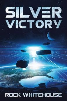 Silver Victory: An ISC Fleet Novel: 3 (Preeminent War)