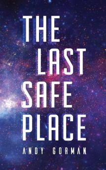 The Last Safe Place: A Near Future Sci-Fi Thriller: 1 (Arca Saga)