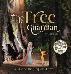 The Tree Guardian: A Tale of the Sequoia Forest: 1 (Road Trip Tales)
