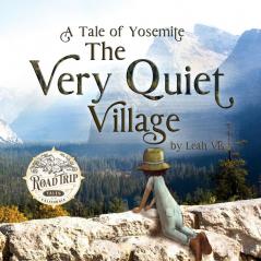 The Very Quiet Village: A Tale of Yosemite: 2 (Road Trip Tales)