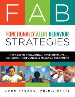 FAB Functionally Alert Behavior Strategies: Integrated Behavioral Developmental Sensory Mindfulness & Massage Treatment