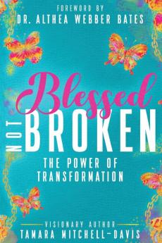 Blessed Not Broken: The Power of Transformation: 3