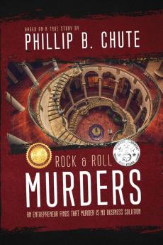 Rock and Roll Murders: An Entrepreneur Finds that Murder is No Business Solution.