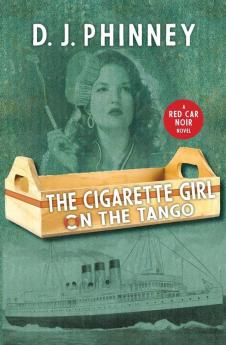 The Cigarette Girl on the Tango: 2 (A Red Car Noir)