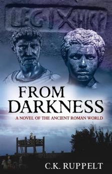 From Darkness: A Novel of the Ancient Roman World: 1 (Republic's End)