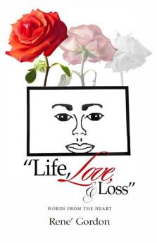 Life Love & Loss: Words from the Heart