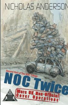 NOC Twice: More UK Non-Official Cover Operations: 2 (The NOC Trilogy)