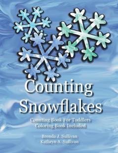 Counting Snowflakes: Counting Book For Children Coloring Book Included: 1 (Kids Count)