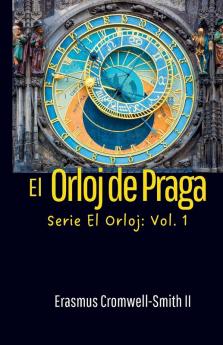 El Orloj de Praga: Serie El Orloj: Vol. 1