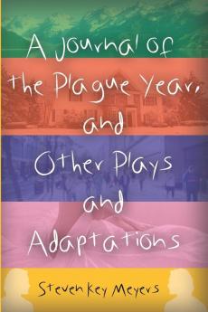 A Journal of the Plague Year and Other Plays and Adaptations