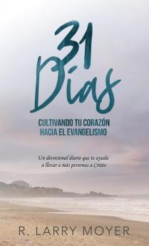 31 Días Cultivando Tú Corazón Hacia el Evangelismo