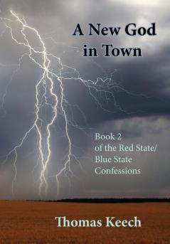 A New God in Town: Book 2 of the Red State/Blue State Confessions