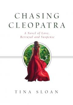 Chasing Cleopatra: A Novel of Love Betrayal and Suspense