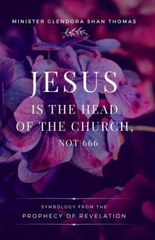 Jesus is Head of the Church Not 666