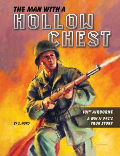 The Man With a Hollow Chest: The True Story of a WW ll Paratrooper