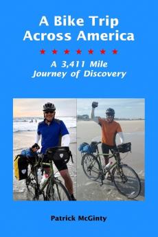 A Bike Trip Across America: A 3411 Mile Journey of Discovery