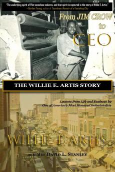 From Jim Crow to CEO: The Willie E. Artis Story