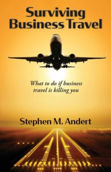 Surviving Business Travel: What to do if business travel is killing you