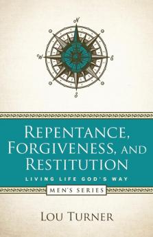 Repentance Forgiveness and Restitution