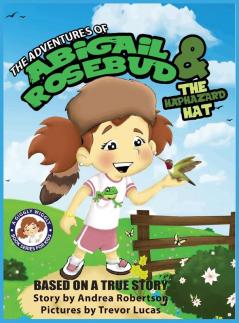 The Adventures of Abigail Rosebud and the Haphazard Hat: 2 (A Giggly Wiggly Book Series for Kids)