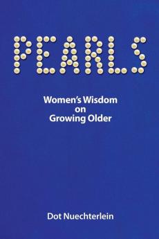 Pearls: Women's Wisdom on Growing Older