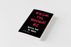 F*ck I'm Bored #2