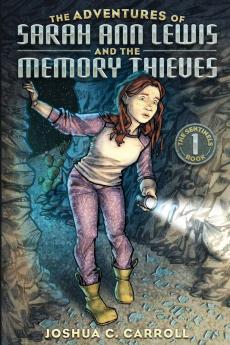 The Adventures of Sarah Ann Lewis and the Memory Thieves: 1 (Sentinels)