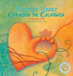 Pumpkin Heart: Corazon de Calabaza (Bilingual Books)