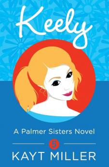 Keely: A Palmer Sisters Book 5 (The Palmer Sisters)