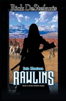 Rawlins Into Montana: 2 (The Rawlins Trilogy)