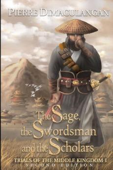 The Sage the Swordsman and the Scholars: Trials of the Middle Kingdom 1