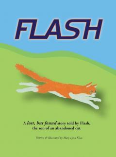 Flash: A lost but found story told by Flash the son of an abandoned cat.