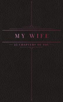 25 Chapters Of You: My Wife