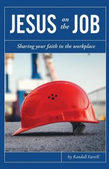 Jesus on the Job: Sharing Your Faith in the Workplace