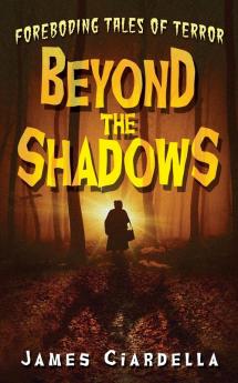 Beyond the Shadows: Foreboding Tales of Terror: 1