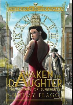 Awaken the Daughter: 1 (The Dawning of Superheroes)